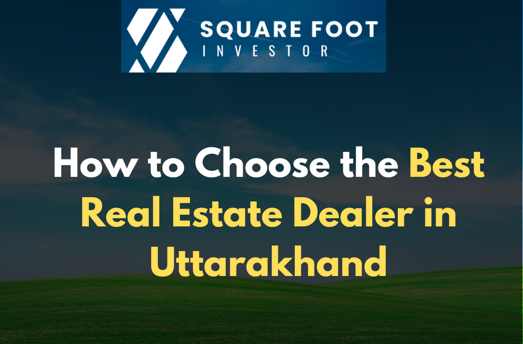 Best Real Estate Dealer in Uttarakhand