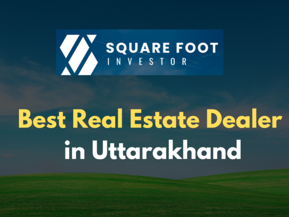 Best Real Estate Dealer in Uttarakhand