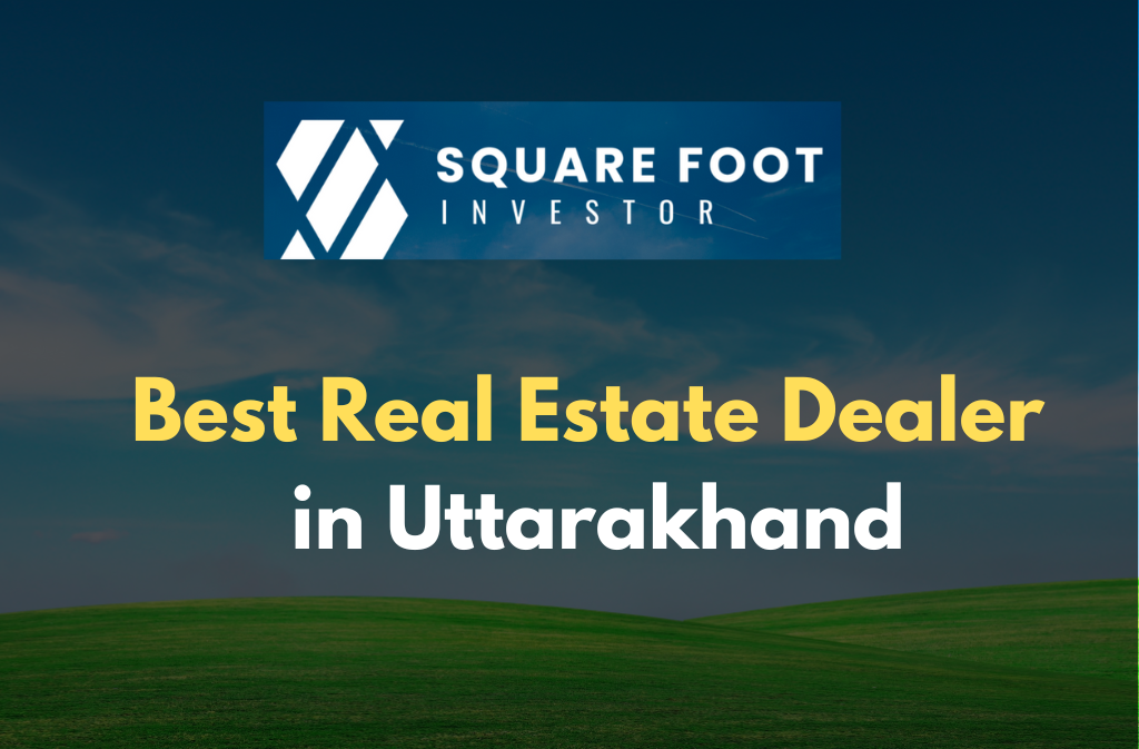 Best Real Estate Dealer in Uttarakhand