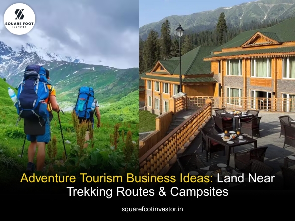 Adventure Tourism Business Ideas: Land Near Trekking Routes & Campsites